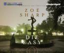 Die Easy: Charlie Fox, Book 10 (Unabridged) Audiobook, by Zoe Sharp