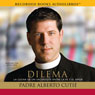 Dilema: La Lucha de un sacerdote entre su fe y el amor (Dilemma: A Priests Struggle with Faith and Love) (Unabridged) Audiobook, by Padre Alberto Cutie