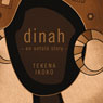 Dinah: An Untold Story (Unabridged) Audiobook, by Tekena Ikoko