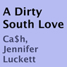 A Dirty South Love (Unabridged) Audiobook, by Ca$h