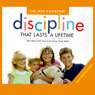 Discipline That Lasts a Lifetime: The Best Gift You Can Give Your Kids (Abridged) Audiobook, by Dr. Ray Guarendi