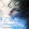 Divine Eternity (Unabridged) Audiobook, by Violet Winters
