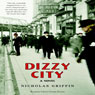 Dizzy City: A Novel (Unabridged) Audiobook, by Nicholas Griffin