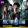 Doctor Who: The Art of Death (Unabridged) Audiobook, by James Goss