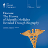 Doctors: The History of Scientific Medicine Revealed Through Biography Audiobook, by The Great Courses