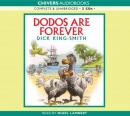 Dodos are Forever (Unabridged) Audiobook, by Dick King-Smith