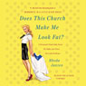 Does This Church Make Me Look Fat?: A Mennonite Finds Faith, Meets Mr. Right, and Solves Her Lady Problems (Unabridged) Audiobook, by Rhoda Janzen