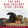 Dog Who Couldnt Stop Loving: How Dogs Have Captured Our Hearts for Thousands of Years (Unabridged) Audiobook, by Jeffrey Moussaieff  Masson
