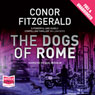 The Dogs of Rome (Unabridged) Audiobook, by Conor Fitzgerald