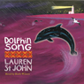 Dolphin Song (Abridged) Audiobook, by Lauren St. John
