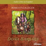 Dona Barbara: La Devoradora de Hombres (Dona Barbara: The Men Devourer) (Abridged) Audiobook, by Romulo Gallegos