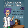 Dont Chat About That!: A Book of Chat Room Safety Tips for Children (Unabridged) Audiobook, by Dr. Crozrock