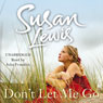 Dont Let Me Go (Unabridged) Audiobook, by Susan Lewis