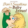 Dont Swallow the Baby Jesus! (Unabridged) Audiobook, by Whitney Yarber White