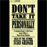 Dont Take It Personally: Conquering Criticism and Other Survival Skills Audiobook, by Susan Granger