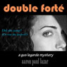Double Forte: A Gus LeGarde Mystery, Book 1 (Unabridged) Audiobook, by Aaron Paul Lazar