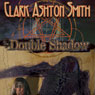 The Double Shadow (Unabridged) Audiobook, by Clark Ashton Smith