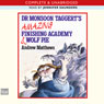 Dr Monsoon Taggerts Amazing Finishing Academy & Wolf Pie (Unabridged) Audiobook, by Andrew Matthews