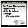 Dr. Tony Alessandra Interviews Lillie Brock on Change Management Audiobook, by Lillie Brock