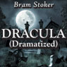 Dracula (Dramatized) (Unabridged) Audiobook, by Bram Stoker