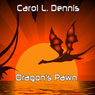 Dragons Pawn (Unabridged) Audiobook, by Carol L. Dennis