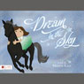 Dream in the Sky (Unabridged) Audiobook, by Mandy Kaye