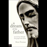 A Dream of My Father: My Journey Through the Gospels with Jesus (Unabridged) Audiobook, by Doris Torosian