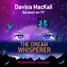 The Dream Whisperer: Unlock the Power of Your Dreams (Unabridged) Audiobook, by Davina Mackail