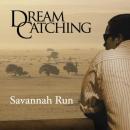 DreamCatching: Savannah Run (Unabridged) Audiobook, by Maria Darling