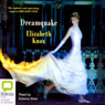Dreamquake: Book Two of the Dreamhunter Duet (Unabridged) Audiobook, by Elizabeth Knox