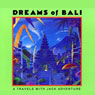 Dreams of Bali: A Travels with Jack Adventure Audiobook, by Meatball Fulton