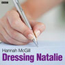 Dressing Natalie (Radio 4 Drama) Audiobook, by Hannah McGill