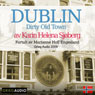 Dublin: Dirty Old Town (Unabridged) Audiobook, by Karin Helena Sjoberg