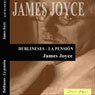Dublineses: La pension (Dubliners: The Boarding House) (Unabridged) Audiobook, by James Joyce