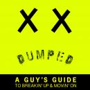 Dumped: A Guys Guide to Breakin Up and Movin On Audiobook, by Kurt Calum
