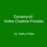 Dynamynd/Kolbe Creative Process Audiobook, by Kathy Kolbe