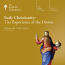 Early Christianity: The Experience of the Divine Audiobook, by The Great Courses