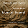 The Early Poetry of Robert Frost, Volume II: Mountain Interval (Unabridged) Audiobook, by Robert Frost