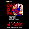 Earth in the Balance: Ecology and the Human Spirit (Abridged) Audiobook, by Al Gore