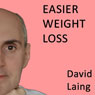 Easier Weight Loss with David Laing Audiobook, by David Laing