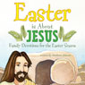 Easter Is About Jesus: Family Devotions for the Easter Season (Unabridged) Audiobook, by Mukkove Johnson