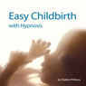 Easy Child Birth with Hypnosis (Unabridged) Audiobook, by Debbie Williams