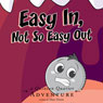 Easy In, Not So Easy Out: A Quinton Quarter Adventure, Book 2 (Unabridged) Audiobook, by Mary Doran