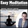 Easy Meditation: A beginners guide to meditating Audiobook, by Craig Beck