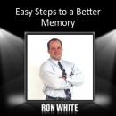 Easy Steps to a Better Memory Audiobook, by Ron White