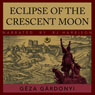 Eclipse of the Crescent Moon: A Tale of the Siege of Eger, 1552 (Unabridged) Audiobook, by Geza Gardonyi