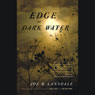 Edge of Dark Water (Unabridged) Audiobook, by Joe Lansdale