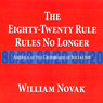 The Eighty-Twenty Rules: Rules No Longer (Unabridged) Audiobook, by William Thomas Novak