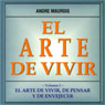 El Arte de Vivir (The Art of Living) (Abridged) Audiobook, by Andre Maurois