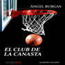 El club de la canasta (The Club of the Basket) (Unabridged) Audiobook, by Angel Burgas